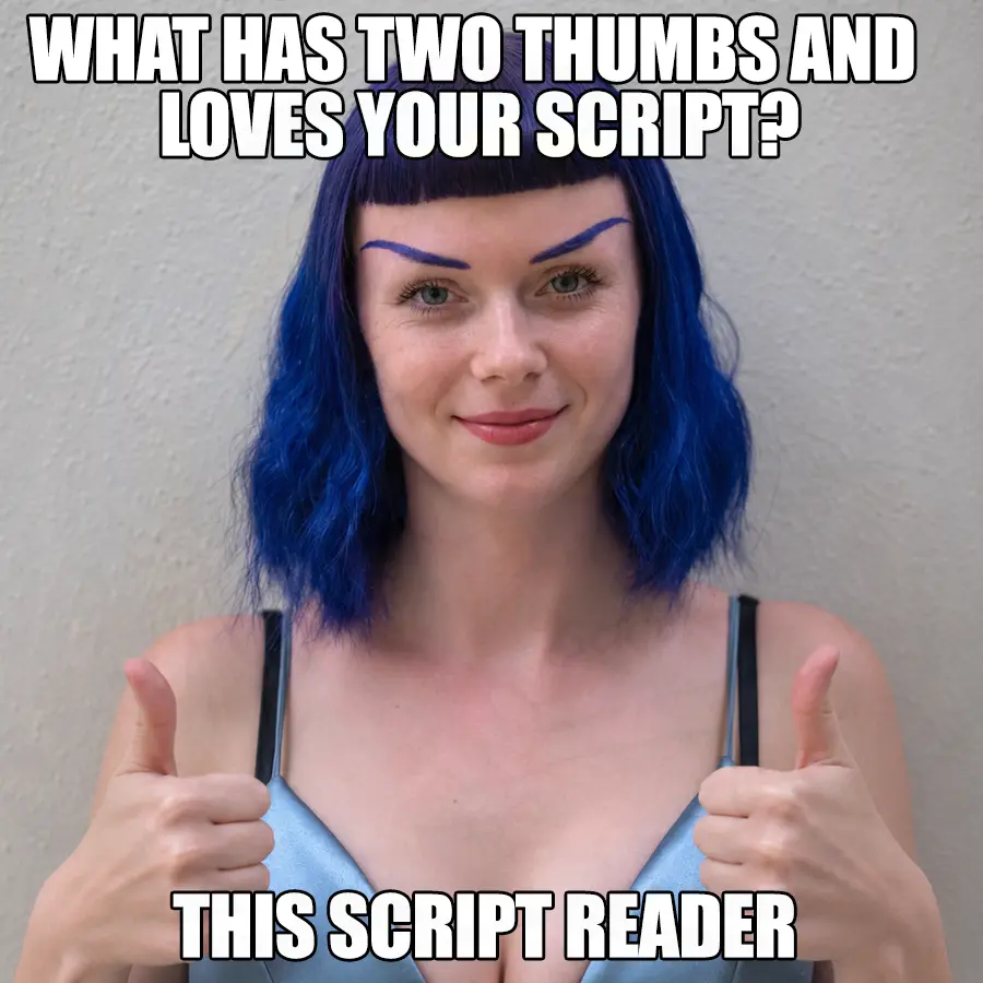 girl with blue hair holding two thumbs and saying "What has two thumbs and loves your script? This script reader."