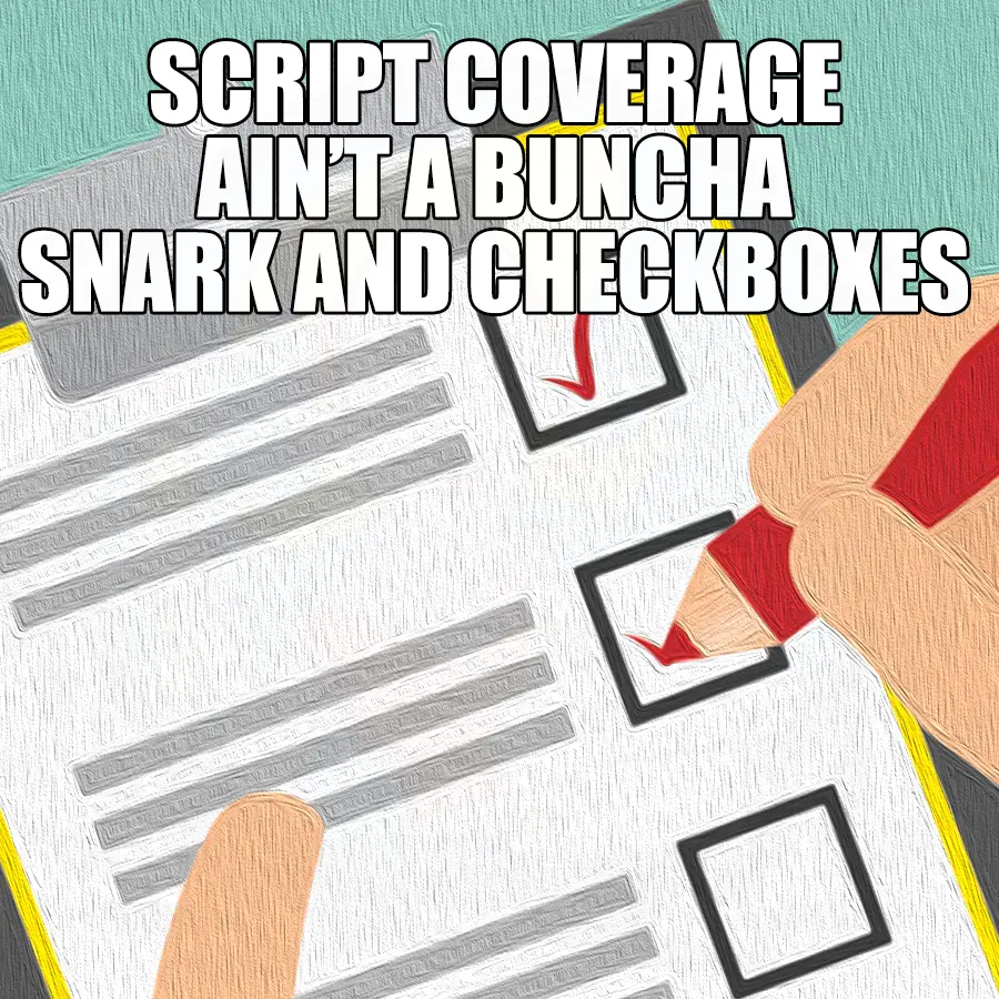 image of a checkbox form and a title that reads "Script coverage ain't a buncha snark and checkboxes"